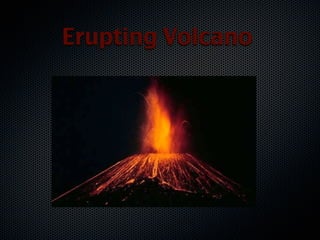 Erupting Volcano
 
