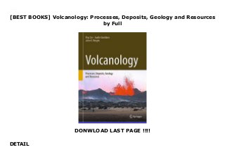 [BEST BOOKS] Volcanology: Processes, Deposits, Geology and Resources
by Full
DONWLOAD LAST PAGE !!!!
DETAIL
Download Volcanology: Processes, Deposits, Geology and Resources PDF Online
 