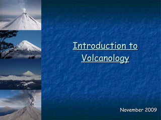 Introduction to Volcanology November 2009 