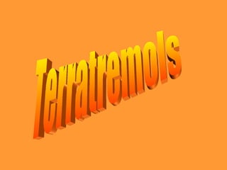 Terratremols 