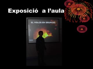 Exposició a l’aula

 