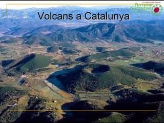 Volcans a Catalunya
 