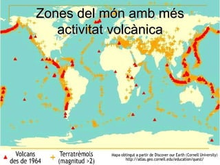 Zones del món amb més
   activitat volcànica
 