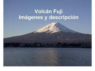 Volcán Fuji Imágenes y descripción 