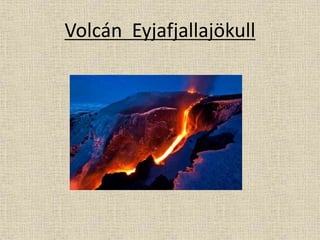 Volcán Eyjafjallajökull
 