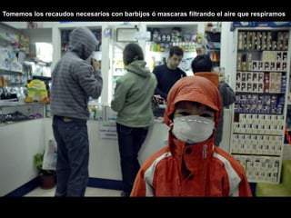 Tomemos los recaudos necesarios con barbijos ó mascaras filtrando el aire que respiramos