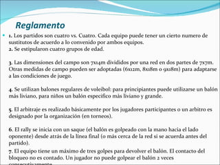 Reglamento <ul><li>1.  Los partidos son cuatro vs. Cuatro. Cada equipo puede tener un cierto numero de sustitutos de acuer...