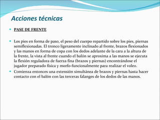 Acciones técnicas <ul><li>PASE DE FRENTE </li></ul><ul><li>Los pies en forma de paso, el peso del cuerpo repartido sobre l...