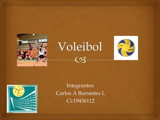 Integrantes:
Carlos A Barrantes L
    Ci:19436112
 