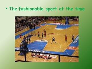 • The fashionable sport at the time
 