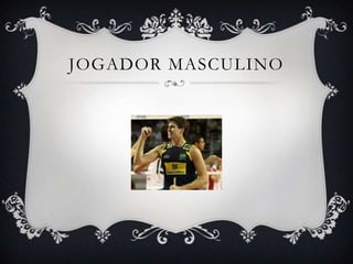 JOGADOR MASCULINO
 