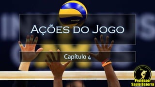 Ações do Jogo
Capítulo 4
 