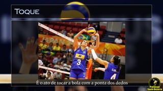 Toque
É o ato de tocar a bola com a ponta dos dedos
 