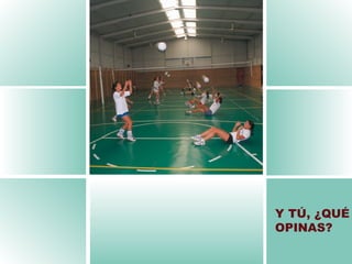 Y TÚ, ¿QUÉ OPINAS ? 