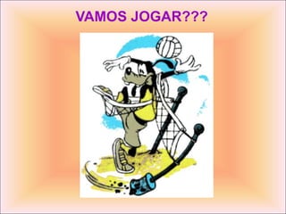 VAMOS JOGAR??? 