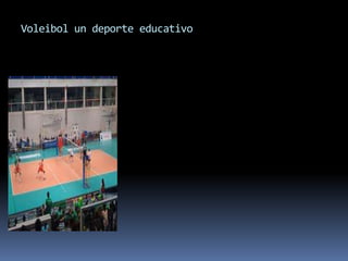 Voleibol un deporte educativo
 