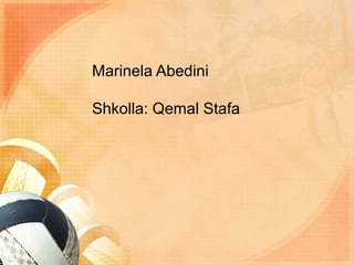 Marinela Abedini
Shkolla: Qemal Stafa
 