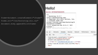 frame=document.createElement("iframe")
frame.src="/css/bootstrap.min.css"
document.body.appendChild(frame)
 