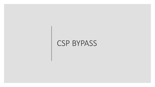 CSP BYPASS
 