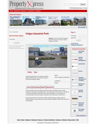 Search
27,742 Real Estate News To Date
Home

Subscribe

Newswire

Companies

Projects

Featured Projects

More projects >>

21-01-14 10:26 GMT

Sign in

Volga Industrial Park
Get Free News Digest

username:
Address: 7 km from Nizhny Novgorod
along M7 highway to Kazan, Nizhny
Novgorod, Russia

Your email:
subscribe

password:
sign in

Subscribe now
Forgot your password?

Note: The information provided by
you will not be sold, rent or
otherwise disclosed to third parties.

Featured Companies
Delta Real
Estate

OPTIM
Project
Management
Alpha Bank

Photo

Eurom

Map
Sector

Volga Industrial Park is the largest industrial
project implemented by a private company in
the Nizhny Novgorod region.

Other, Logistics & warehouse

Tishman
Management
Company

Location(s)
Russia

About

Companies

News

Bluehouse
Capital

Newswire
Adriatic
Marinas

Volga Industrial Park is the largest industrial project implemented by a private
company in the Nizhny Novgorod region. The first phase of the complex, of 32,000 sq.
m, was commissioned in late 2009. The project developer is in the process of
commissioning the second phase of the park, with a total area of 32,000 sq. m

GEZE
Volga Industrial Park is financed by Amstar Global Partners, together with the
European Bank for Reconstruction and Development (EBRD), while Griffin Partners is
the developer.
Starwood
Hotels &
Resorts
8G Capital
Partners

More companies >>

Home | News | Newswire | Subscribe | About us | Terms & Conditions | Contact us | Sitemap | News archive | FAQ
Copyright © PropertyXpress 2006-2012

 