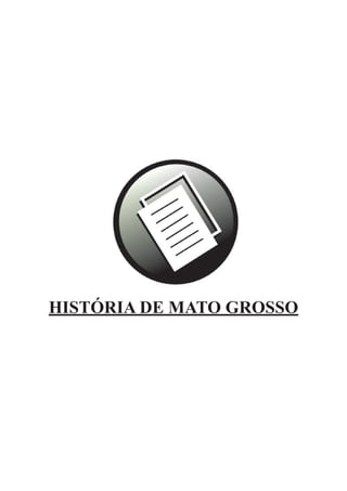 HISTÓRIA DE MATO GROSSO

 