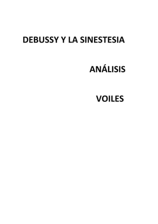DEBUSSY Y LA SINESTESIA
ANÁLISIS
VOILES

 