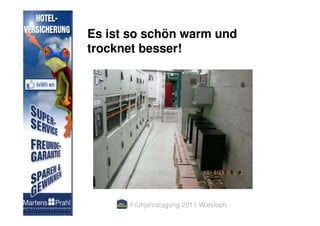 Es ist so schön warm und
trocknet besser!




      Frühjahrstagung 2011 Wiesloch
 