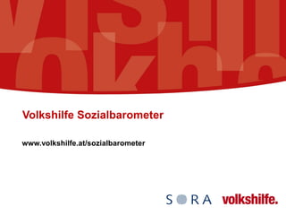 Volkshilfe Sozialbarometer
www.volkshilfe.at/sozialbarometer
 
