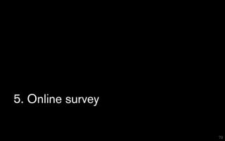 5. Online survey

                   79
 