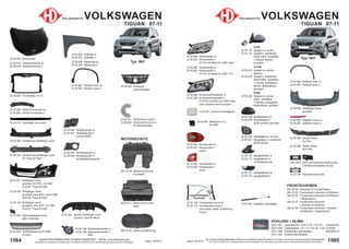 1565
Stand: 29.03.21
1564 Stand: 29.03.21
UNSER PROGRAMM WIRD STÄNDIG ERWEITERT − SIEHE www.diederichs.com
Ersatzteile von äquivalenter Qualität (gem. EU-Verordnung 461/2010) für die Besitzer der oben genannten Kraftwagen.
Die in diesem Katalog abgebildeten Artikel sind grundsätzlich keine Originalteile, es sei denn, sie sind als solche ausdrücklich gekennzeichnet.
Abb. und OE-Nr. dienen nur zu Vergleichszwecken und können abweichen / Alle verwendeten Logos, Markennamen und Markenzeichen sind Eigentum Ihrer Inhaber.
22 55 090 Rückleuchte re.
22 55 091 Rückleuchte li.
außen
22 55 092 Rückleuchte re.
22 55 093 Rückleuchte li.
innen
22 55 080 Scheinwerfer re.
22 55 081 Scheinwerfer li.
H7+H7 mit Motor für LWR; Hella
22 55 980 Scheinwerfer re.
22 55 981 Scheinwerfer li.
H7+H7 mit Motor für LWR; TYC
22 55 084 Bi-Xenonscheinwerfer re.
22 55 085 Bi-Xenonscheinwerfer li.
D1S+H7 mit Motor für LWR; Hella
ohne Zubehör mit Kurvenlicht
FRONTSCHEIBEN
840 00 00 Klebesatz für Frontscheiben
840 22 55 Frontscheibe Grünsolar mit Rahmen
840 22 56 Frontscheibe Grünsolar mit Rahmen
+ Regensensor
840 22 57 Frontscheibe Grünsolar
+ Graukeil mit Rahmen
840 22 58 Frontscheibe Grünsolar + Graukeil
mit Rahmen + Regensensor
KÜHLUNG + KLIMA
DCA 1001 Ladeluftkühler 1.9/2.0 TDi; 1.8 TFSi 615x405x32
DCA 1009 Ladeluftkühler 1.6 + 2.0 TDi; ab 11.08 615x405
DCC 1446 Kondensator alle Modelle 540x450x16
DCT 1247 Trockner alle Modelle
Teile passend für VOLKSWAGEN
TIGUAN 07-11
22 55 028 Spiegelkappe re.
22 55 029 Spiegelkappe li.
beide schwarz grundiert
22 55 026 Spiegelglas re. konvex
22 55 027 Spiegelglas li. asphärisch
beide heizbar
6-PIN
22 55 124 Spiegel re. konvex
22 55 125 Spiegel li. asphärisch
beide elektr. verstellbar
+ heizbar; Blinker;
grundiert
13-PIN
22 55 224 Spiegel re. konvex;
Memory
22 55 225 Spiegel li. asphärisch
beide elektr. verstellbar
+ heizbar; anklappbar;
Blinker; Bodenlampe;
grundiert
9-PIN
22 55 226 Spiegel re. konvex
elektr. verstellbar
+ heizbar; anklappbar;
Bodenlampe; grundiert
22 55 120 Fensterheber vorne re.
22 55 121 Fensterheber vorne li.
ohne Motor; elektr. Ausführung
5-türig
16 63 086 Stellmotor re./li.
für LWR
12 24 287 Xenon-Vorschaltgerät
22 55 055 Stoßfänger hinten
grundiert
22 55 066 Radlauf hinten re.
22 55 067 Radlauf hinten li.
22 55 170 Spiegelblinker re.
22 55 171 Spiegelblinker li.
mit Bodenleuchte
22 55 172 Spiegelblinker re.
22 55 173 Spiegelblinker li.
22 55 096 Reflektor hinten re.
22 55 097 Reflektor hinten li.
22 55 068 Spoiler hinten
für PDC
22 55 069 Spoiler hinten
kein PDC
LID 10410 SATZ LED-Kennzeichenleuchten
CAN-Bus kompatibel; Kombi
9 225 500 Gasfeder Heckklappe
FENSTERHEBER
FENSTERHEBER
Standardbild
Standardbild
Typ: 5N1
22 32 194 Kennzeichenleuchte
Typ: 5N1
22 55 060 Verstärkung Stoßfänger vorne
22 55 160 Verstärkung Stoßfänger vorne
für "Track & Field"
22 55 064 Abschleppkappe vorne
glatt; lackierbar
22 55 045 Stoßfängergrill vorne Mitte
schwarz
22 55 264 Strebe Frontmaske re.
22 55 265 Strebe Frontmaske li.
882 25 50 Motorraumdämmung
22 95 188 Nebelscheinwerfer re.
22 95 189 Nebelscheinwerfer li.
HB4
22 55 000 Motorhaube
22 55 018 Haubenscharnier re.
22 55 019 Haubenscharnier li.
22 55 002 Frontmaske; 07-15
22 55 051 Stoßfänger vorne
grundiert; für PDC / für SRA
nicht für "Track & Field"
22 55 050 Stoßfänger vorne
grundiert; ohne PDC / keine SRA
nicht für "Track & Field"
22 55 150 Stoßfänger vorne
grundiert; ohne PDC / für SRA
nicht für "Track & Field"
22 55 048 Stoßfängergrill re.
22 55 049 Stoßfängergrill li.
für Nebelscheinwerfer
22 55 046 Stoßfängergrill re.
22 55 047 Stoßfängergrill li.
nicht für NSW
22 55 061 Spoiler Stoßfänger vorne
schwarz; nicht für Allrad
22 55 014 Querträger vorn unten
22 55 006 Kotflügel re.
22 55 007 Kotflügel li.
22 55 008 Radschale re.
22 55 009 Radschale li.
22 55 062 Radlauf vorne re.
22 55 063 Radlauf vorne li.
22 55 040 Kühlergrill
chrom/schwarz
Teile passend für VOLKSWAGEN
TIGUAN 07-11
MOTORSCHUTZ
802 25 50 Motorschutz vorne
Kunststoff
802 25 51 Motorschutz vorne
Stahl
9 453 051 Spritzschutz vorne li.
9 453 052 Spritzschutz vorne re.
für Bremsscheibe
 
