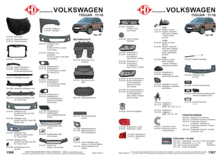 1567
Stand: 29.03.21
1566 Stand: 29.03.21
UNSER PROGRAMM WIRD STÄNDIG ERWEITERT − SIEHE www.diederichs.com
Ersatzteile von äquivalenter Qualität (gem. EU-Verordnung 461/2010) für die Besitzer der oben genannten Kraftwagen.
Die in diesem Katalog abgebildeten Artikel sind grundsätzlich keine Originalteile, es sei denn, sie sind als solche ausdrücklich gekennzeichnet.
Abb. und OE-Nr. dienen nur zu Vergleichszwecken und können abweichen / Alle verwendeten Logos, Markennamen und Markenzeichen sind Eigentum Ihrer Inhaber.
Teile passend für VOLKSWAGEN
TIGUAN 11-16
22 55 255 Stoßfänger hinten
grundiert
FRONTSCHEIBEN
840 00 00 Klebesatz für Frontscheibe
840 22 55 Frontscheibe Grünsolar mit Rahmen
840 22 56 Frontscheibe Grünsolar
mit Rahmen + Regensensor
840 22 57 Frontscheibe Grünsolar + Graukeil
mit Rahmen
840 22 58 Frontscheibe Grünsolar + Graukeil
mit Rahmen + RS
KÜHLUNG + KLIMA
DCA 1001 Ladeluftkühler 1.9/2.0 TDi; 1.8 TFSi 615x405x32
DCA 1009 Ladeluftkühler 1.6 + 2.0 TDi 615x405
DCC 1446 Kondensator alle Modelle 540x450x16
DCT 1247 Trockner alle Modelle
22 55 028 Spiegelkappe re.
22 55 029 Spiegelkappe li.
beide schwarz grundiert
22 55 026 Spiegelglas re. konvex
22 55 027 Spiegelglas li. asphärisch
beide heizbar
6-PIN
22 55 124 Spiegel re. konvex
22 55 125 Spiegel li. asphärisch
beide elektr. verstellbar
+ heizbar; Blinker;
grundiert
13-PIN
22 55 224 Spiegel re. konvex;
Memory
22 55 225 Spiegel li. asphärisch
beide elektr. verstellbar
+ heizbar; anklappbar;
Blinker; Bodenlampe;
grundiert
9-PIN
22 55 226 Spiegel re. konvex
elektr. verstellbar
+ heizbar; anklappbar;
Bodenlampe; grundiert
22 55 280 Scheinwerfer re.
22 55 281 Scheinwerfer li.
mit Tagfahrlicht
Hella; H15/H7; mit Motor
22 55 282 Scheinwerfer re.
22 55 283 Scheinwerfer li.
mit Tagfahrlicht
Depo; H15/H7; mit Motor
22 55 284 Bi-Xenonscheinwerfer re.
22 55 285 Bi-Xenonscheinwerfer li.
mit LED-Tagfahrlicht
Hella D3S; mit Motor
ohne Zubehör
22 55 290 Rückleuchte re. außen
22 55 291 Rückleuchte li. außen
22 55 292 Rückleuchte re.
22 55 293 Rückleuchte li.
innen
22 06 286 Xenon-Vorschaltgerät
22 97 694 LED-Kennzeichenleuchte
LID 10410 SATZ LED-Kennzeichenleuchten
CAN-Bus kompatibel; Kombi
9 225 500 Gasfeder Hecklappe
Typ: 5N
9 453 051 Spritzschutz vorne li.
9 453 052 Spritzschutz vorne re.
für Bremsscheibe
22 55 241 Kühlergrill
schwarz / chrom
ohne Emblem
22 55 248 Gitter für Emblem
Originalteil
22 32 194 Kennzeichenleuchte
->>13
122 16 02 Traggelenk re.
122 16 03 Traggelenk li.
PRNR: 1ZA; 1ZD; 1LC; 1LJ
122 16 04 Traggelenk re.
122 16 05 Traggelenk li.
PRNR: 1ZE; 1ZF; 1ZP
22 55 160 Verstärkung Stoßfänger vorne
für "Track & Field"
22 55 251 Stoßfänger vorne
grundiert
für SRA / für PDC (4 Löcher)
nicht für Allrad
22 55 254 Stoßfänger vorne
lackierfähig
für PDC (4 Löcher) / keine SRA
nicht für Allrad
22 55 245 Stoßfängergitter Mitte
schwarz
22 55 242 Stoßfängergrill re.
22 55 243 Stoßfängergrill li.
für Chromrahmen; für NSW
nur "Track & Field"
22 55 144 Stoßfängergrill re.
22 55 145 Stoßfängergrill li.
für Chromrahmen; für NSW
nur "Trend & Fun"
22 55 148 Stoßfängergrill re.
22 55 149 Stoßfängergrill li.
für Nebelscheinwerfer
nicht für Chromrahmen
nicht für Allrad
22 55 146 Stoßfängergrill re.
22 55 147 Stoßfängergrill li.
nicht für Nebelscheinwerfer
schwarz
22 55 262 Abschleppkappe vorne
grundiert
22 55 261 Spoiler vorne
schwarz; nicht für Allrad
22 55 000 Motorhaube
22 55 018 Haubenscharnier re.
22 55 019 Haubenscharnier li.
22 55 014 Querträger vorn unten
22 55 006 Kotflügel re.
22 55 007 Kotflügel li.
Teile passend für VOLKSWAGEN
TIGUAN 11-16
22 15 088 Nebelscheinwerfer re.
22 15 089 Nebelscheinwerfer li.
HB4 mit Abbiegelicht
22 55 002 Frontmaske
22 55 264 Strebe Frontmaske re.
22 55 265 Strebe Frontmaske li.
für Scheinwerferaufnahme
Typ: 5N
22 55 060 Verstärkung Stoßfänger vorne
882 25 50 Motorraumdämmung
MOTORSCHUTZ
802 25 50 Motorschutz vorne
Kunststoff
802 25 51 Motorschutz vorne
Stahl
22 55 351 Stoßfänger vorne
grundiert; für SRA / für PDC
nur "Track & Field"
22 55 350 Stoßfänger vorne
grundiert; ohne SRA / kein PDC
nur "Track & Field"
22 55 154 Nummernschildhalter
schwarz
22 55 252 Stoßfänger vorne
grundiert; für SRA / kein PDC
nicht für Allrad
22 55 250 Stoßfänger vorne
grundiert; kein PDC / keine SRA
nicht für Allrad
22 55 286 Bi-Xenonscheinwerfer re.
22 55 287 Bi-Xenonscheinwerfer li.
mit LED-Tagfahrlicht
Hella; D3S/H7; mit Motor
dynam. Fernlicht
22 55 161 Spoiler Stoßfänger vorne
schwarz; für „Onroad“-Modelle
22 55 162 Spoiler Stoßfänger vorne
schwarz
22 55 249 Stoßfängergitter Mitte
mit Chromrand
 