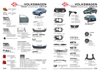 1519
Stand: 29.03.21
1518 Stand: 29.03.21
UNSER PROGRAMM WIRD STÄNDIG ERWEITERT − SIEHE www.diederichs.com
Ersatzteile von äquivalenter Qualität (gem. EU-Verordnung 461/2010) für die Besitzer der oben genannten Kraftwagen.
Die in diesem Katalog abgebildeten Artikel sind grundsätzlich keine Originalteile, es sei denn, sie sind als solche ausdrücklich gekennzeichnet.
Abb. und OE-Nr. dienen nur zu Vergleichszwecken und können abweichen / Alle verwendeten Logos, Markennamen und Markenzeichen sind Eigentum Ihrer Inhaber.
Teile passend für VOLKSWAGEN
PASSAT Limousine/Variant 09.00-03.05
22 46 088 Nebelscheinwerfer re.
22 46 089 Nebelscheinwerfer li.
HB3
22 46 060 Verstärkung Stoßfänger vorne
22 46 050 Stoßfänger vorne
lackierbar; kein PDC / keine SRA
PriorityParts
22 46 950 Stoßfänger vorne
grundiert; keine SRA
22 46 000 Motorhaube
9 224 500 Gasfeder für Motorhaube
9 101 602 Gasfeder Motorhaube
Limousine + Variant
22 46 062 Stoßleiste vorne re.
22 46 063 Stoßleiste vorne li.
nicht für Chromleiste
22 46 146 Stoßfängergrill re.
22 46 147 Stoßfängergrill li.
nicht für NSW
22 46 048 Stoßfängergrill re.
22 46 049 Stoßfängergrill li.
für Nebelscheinwerfer
22 46 045 Stoßfängergrill Mitte
22 46 061 Spoiler vorne
22 46 002 Frontmaske alle Klimafrzg.
nicht 1.9 TDI 96KW
nicht 2.5 TDI
22 46 006 Kotflügel re.
22 46 007 Kotflügel li.
mit Blinkerloch
22 46 106 Kotflügel re.
22 46 107 Kotflügel li.
ohne Blinkerloch
22 46 008 Radhausschale re.
22 46 009 Radhausschale li.
22 46 003 Frontmaske
2.8 ltr. 2771CCM 142KW
Typ: 3B3 Limousine
Typ: 3B6 Kombi
22 46 164 Chromleiste vorne re.
22 46 165 Chromleiste vorne li.
22 46 162 Stoßleiste vorne re.
22 46 163 Stoßleiste vorne li.
grundiert;
für Chromleiste
22 46 004 Frontmaske
alle Frzg. ohne Klima
DCL 1032 Lüfter
DCL 1037 Lüfter kpl. 280 mm
1.6; 1.8; +/- AC
1.9 TDi 90 PS; +/- AC
22 46 040 Kühlergrill
10 24 119 Motorträger
nur Automatik; nur 2.5 TDi
nicht Allrad; nicht 8-Zyl.
22 45 119 Motorträger
nur Schaltgetriebe
nicht Allrad; nicht 8-Zyl.
LÜFTER
Typ: 3B2 Limousine
Typ: 3B5 Kombi
Teile passend für VOLKSWAGEN
PASSAT Limousine/Variant 8.96-11.00
22 45 090 Rückleuchte re.
22 45 091 Rückleuchte li.
Rückfahrlicht rosa
Stufenheck
22 45 080 Scheinwerfer re.
H7/H1; Hella
22 45 980 Scheinwerfer re.
22 45 981 Scheinwerfer li.
H7/H1; Depo
o.g. Scheinwerfer untereinander
austauschbar / alle für LWR
22 45 982 Scheinwerfer re.
22 45 983 Scheinwerfer li.
H7/H4 mit Nebellampe; Depo
o.g. Scheinwerfer untereinander
austauschbar / alle für LWR
22 45 084 Xenonscheinwerfer re.
22 45 085 Xenonscheinwerfer li.
für LWR ohne Zubehör; Depo
12 23 285 Xenon-Vorschaltgerät re./li.
22 45 092 Rückleuchte re.
22 45 093 Rückleuchte li.
Rückfahrlicht weiß
Stufenheck
22 45 690 Rückleuchte re.
22 45 691 Rückleuchte li.
Rückfahrlicht weiß
Variant
22 43 083 Stellmotor re./li. für LWR
22 45 070 Frontblinker re.
22 45 071 Frontblinker li.
gelb
22 45 072 Frontblinker re.
22 45 073 Frontblinker li.
weiß
KÜHLUNG + KLIMA
DCM 1448 Kühler 1.6; 1.8; 1.9TD/TDi; M; +/-AC; 2 Schnellkupplungen 632x429x23
DCM 1454 Kühler 1.6; 1.8; 1.9TD/TDi; M; +/-AC; 2 Schnellkupplungen 632x429x34
DCM 1453 Kühler 1.6; 1.8; 2.3; 1.9 TDi; A; +/-AC 632x429
DCM 1455 Kühler 2.4-2.8; M; +/-AC;Benzin/Diesel 632x429
DCM 1456 Kühler 2.4-2.8; A; +/-AC; Benzin/Diesel 632x429
DCC 1015 Kondensator alle Benzinmodelle +1.9 TDi (66/81 kW)
DCC 1025 Kondensator 1.9 TDi (85 kW) +2.5 TDi
DCT 1020 Trockner alle Benzinmodelle +1.9TDi (66/81 kW)
DCT 1015 Trockner 1.9 TDi (85 kW) +2.5 TDi
FRONTSCHEIBEN
840 00 00 Klebesatz für Frontscheibe
840 76 00 Frontscheibe grün getönt
840 86 65 Frontscheibe grün mit Blaukeil
840 76 26 Frontscheibe grün mit Graukeil
ohne RSV
840 86 99 Frontscheibe grün mit Graukeil
mit RSV
840 76 18 Frontscheibe grün mit Grünkeil
RSV = Regensensorvorbereitung
alle Scheiben mit Anbauteilen
(Dichtung/Rahmen)
22 45 120 Fensterheber vorne re.
22 45 121 Fensterheber vorne li.
ohne Motor; elektr. Ausführung
22 45 122 Fensterheber hinten re.
22 45 123 Fensterheber hinten li.
ohne Motor; elektr. Ausführung
nur Variant
22 45 055 Stoßfänger hinten
grundiert; nur Limousine
22 45 666 Stoßleiste hinten re.
22 45 667 Stoßleiste hinten li.
22 45 067 Stoßleiste hinten li.
22 45 020 Tür kpl. vorne re.
22 45 021 Tür kpl. vorne li.
22 45 655 Stoßfänger hinten
grundiert; nur Variant
9 101 601 Gasfeder Hecklappe
Limousine
9 224 501 Gasfeder Hecklappe
nur Variant
22 45 694 Kennzeichenleuchte
C5W; nur Variant
Variant
Limousine
FENSTERHEBER
FENSTERHEBER
Standardbild
Standardbild
 