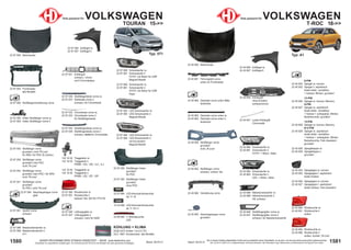 1581
Stand: 29.03.21
1580 Stand: 29.03.21
UNSER PROGRAMM WIRD STÄNDIG ERWEITERT − SIEHE www.diederichs.com
Ersatzteile von äquivalenter Qualität (gem. EU-Verordnung 461/2010) für die Besitzer der oben genannten Kraftwagen.
Die in diesem Katalog abgebildeten Artikel sind grundsätzlich keine Originalteile, es sei denn, sie sind als solche ausdrücklich gekennzeichnet.
Abb. und OE-Nr. dienen nur zu Vergleichszwecken und können abweichen / Alle verwendeten Logos, Markennamen und Markenzeichen sind Eigentum Ihrer Inhaber.
Teile passend für VOLKSWAGEN
TOURAN 15->>
22 97 082 LED-Scheinwerfer re.
22 97 083 LED-Scheinwerfer li.
Magneti Marelli
22 97 080 Scheinwerfer re.
22 97 081 Scheinwerfer li.
H7/H7; mit Motor für LWR
Magneti Marelli
22 97 980 Scheinwerfer re.
22 97 981 Scheinwerfer li.
H7/H7; mit Motor für LWR
Depo
22 97 084 LED-Scheinwerfer re.
22 97 085 LED-Scheinwerfer li.
mit Kurvenlicht
Magneti Marelli
22 97 002 Frontmaske
alle Modelle
22 97 000 Motorhaube
22 97 006 Kotflügel re.
22 97 007 Kotflügel li.
22 97 061 Spoiler vorne
schwarz
22 97 056 Stoßfänger hinten
grundiert
für PDC
22 97 055 Stoßfänger hinten
grundiert
ohne PDC
KÜHLUNG + KLIMA
DCM 3472 Kühler 1.6+2.0 TDi
DCC 1867 Kondensator; alle Modelle
22 97 694 LED-Kennzeichenleuchte
bis 11.16
22 97 062 Halter Stoßfänger vorne re.
22 97 063 Halter Stoßfänger vorne li.
22 97 034 Stoßfängerleiste vorne re.
22 97 035 Stoßfängerleiste vorne li.
schwarz; nicht für Chromleiste
22 97 036 Stoßfängerleiste vorne re.
22 97 037 Stoßleiste vorne li.
schwarz; für Chromleiste
22 97 032 Chromleiste vorne re.
22 97 033 Chromleiste vorne li.
für Stoßfängerleiste
22 97 088 Nebelscheinwerfer re.
22 97 089 Nebelscheinwerfer li.
H11
22 97 041 Kühlergrill
schwarz / chrom
mit 6 Chromleisten
10 33 098 LED-Kennzeichenleuchte
ab 11.16->>
Typ: 5T1
22 97 053 Stoßfänger vorne
grundiert; nicht "R-Line"
für SRA / für PDC (6 Löcher)
22 97 050 Stoßfänger vorne
grundiert; kein PDC
nicht "R-Line"
22 97 052 Stoßfänger vorne
grundiert; kein PDC / für SRA
nicht "R-Line"
22 97 051 Stoßfänger vorne
grundiert
für PDC; nicht "R-Line"
122 16 02 Traggelenk re.
122 16 03 Traggelenk li.
PRNR: 1ZA; 1ZD; 1LC; 1LJ
122 16 04 Traggelenk re.
122 16 05 Traggelenk li.
PRNR: 1ZE; 1ZF; 1ZP
22 96 094 3. Bremsleuchte
LED
22 40 806 Kotflügel re.
22 40 807 Kotflügel li.
22 40 861 Führungsteil vorne
unten an Frontmaske
22 40 864 Zierleiste vorne unten Mitte
lackierbar
22 40 890 Rückleuchte re.
22 40 891 Rückleuchte li.
außen
22 40 880 Scheinwerfer re.
22 40 881 Scheinwerfer li.
H7/H7; + Motor; Valeo
22 40 882 Scheinwerfer re.
22 40 883 Scheinwerfer li.
LED; + Motor; Valeo
22 40 841 Leiste Kühlergrill
Chromoptik
22 40 894 Rückleuchte re.
22 40 895 Rückleuchte li.
außen; dunkel; „R-Line“
6-PIN
22 40 824 Spiegel re. konvex
22 40 825 Spiegel li. asphärisch
beide elektr. verstellbar
+ heizbar; Blinker; grundiert
13-PIN
22 40 826 Spiegel re. konvex; Memory
9-PIN
22 40 827 Spiegel re. asphärisch
beide elektr. verstellbar
+ heizbar + anklappbar; Blinker;
Bodenleuchte; grundiert
13-PIN
22 40 828 Spiegel re. konvex; Memory
9+2-PIN
22 40 829 Spiegel re. asphärisch
beide elektr. verstellbar
+ heizbar + anklappbar; Blinker;
Bodenleuchte; Fahr-Assistent;
grundiert
22 40 928 Spiegelkappe re.
22 40 929 Spiegelkappe li.
grundiert
22 40 924 Spiegelglas re. konvex
22 40 925 Spiegelglas li. asphärisch
beide heizbar
22 40 926 Spiegelglas re. konvex
22 40 927 Spiegelglas li. asphärisch
beide heizbar; Fahr-Assistent
22 40 862 Zierleiste vorne unten re.
22 40 863 Zierleiste vorne unten li.
lackierbar
22 40 846 Stoßfängergitter vorne re.
22 40 847 Stoßfängergitter vorne li.
schwarz; für Nebelscheinwerfer
22 40 850 Stoßfänger vorne
grundiert
nicht „R-Line“
22 40 800 Motorhaube
22 40 852 Stoßfänger vorne
schwarz; unterer Teil
22 40 853 Abschleppkappe vorne
grundiert
Teile passend für VOLKSWAGEN
T-ROC 18->>
22 40 888 Nebelscheinwerfer re.
22 40 889 Nebelscheinwerfer li.
H8; schwarz
Typ: A1
22 40 860 Verstärkung vorne
22 40 840 Kühlergrill
ohne Emblem
schwarz/chrom
22 97 090 Rückleuchte re.
22 97 091 Rückleuchte li.
äußerer Teil; W21W; PY21W
22 97 060 Stoßfängerverstärkung vorne
22 97 064 Abschleppkappe vorne
glatt
22 97 046 Lüftungsgitter re.
22 97 047 Lüftungsgitter li.
schwarz; nicht für NSW
 