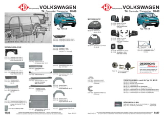 1587
Stand: 29.03.21
1586 Stand: 29.03.21
UNSER PROGRAMM WIRD STÄNDIG ERWEITERT − SIEHE www.diederichs.com
Ersatzteile von äquivalenter Qualität (gem. EU-Verordnung 461/2010) für die Besitzer der oben genannten Kraftwagen.
Die in diesem Katalog abgebildeten Artikel sind grundsätzlich keine Originalteile, es sei denn, sie sind als solche ausdrücklich gekennzeichnet.
Abb. und OE-Nr. dienen nur zu Vergleichszwecken und können abweichen / Alle verwendeten Logos, Markennamen und Markenzeichen sind Eigentum Ihrer Inhaber.
9 417 111 Seitenteil hinten unten li.
9 417 112 Seitenteil hinten unten re.
kurzer Radstand Abb. 53
9 417 211 Türblech unten li.
9 417 212 Türblech unten re.
Abb.12
9 417 412 Türblech hinten re.
für Hecktüren Abb. 15 1/2
9 417 021 Einstiegsblech li.
9 417 022 Einstiegsblech re.
Abb. 04
9 417 023 B-Säule re. unten
9 417 031 Radlauf hinten li.
9 417 032 Radlauf hinten re.
kurzes Modell Abb. 59 1/2
9 417 131 Radlauf hinten li.
9 417 132 Radlauf hinten re.
langes Modell Abb. 59 3/4
9 417 512 Seitentürblech Höhe 22 cm
Abb. 15-3/ 00-01
9 417 511 Seitentürblech Höhe 56 cm
Abb. 15-3/ 00-01
9 417 011 Seitenwandblech Höhe 20 cm
Abb-00
9 417 611 Seitenwandblech Höhe 93 cm
mit Tankloch Abb. 01
REPARATURBLECHE
9 417 513 Untertürblech re./li.
Abb. 17
Typ: 70X A/B
9 417 113 Seitenteil hinten unten li.
9 417 114 Seitenteil hinten unten re.
langer Radstand Abb. 53
9 417 514 Seitenschweller re.
9 417 515 Seitenschweller re. innen
unterhalb Schiebetür
ohne Türführung
9 417 025 Schweller li. innen
9 417 026 Schweller re. innen
unterhalb Tür / Innenseite
Teile passend für VOLKSWAGEN
T4 Caravelle / Transporter 90-03
9 417 231 Reparaturstück Kotflügel vorn li.
9 417 232 Reparaturstück Kotflügel vorn re.
hinteres Teil; nicht für 111 kW
Abb. 33
9 417 516 Schweller re. innen
unterhalb Schiebetür
mit Türführung
9 417 041 Längsträger-Endstück vorne li.
9 417 042 Längsträger-Endstück vorne re.
MOTORSCHUTZ
802 27 01 Motorschutz; Kunststoff
TDi; 96-03
802 27 00 Motorschutz
Benzin; 90-03
Teile passend für VOLKSWAGEN
T4 Caravelle / Transporter 90-03
KÜHLUNG + KLIMA
DCM 3410 Kühler 1.8; 1.9; 2.0; 2.4; 2.5 10.941->> 720x355x34
DCC 1431 Kondensator alle Modelle 635x310x25
FRONTSCHEIBEN ‒ auch für Typ 70X B/C/D
830 59 42 WSS-Dichtung
840 00 00 Klebesatz für Frontscheiben
840 54 55 Frontscheibe klar
840 50 18 Frontscheibe grün mit Spiegelhalter
840 52 57 Frontscheibe grün mit Spiegelhalter+Antenne
840 53 80 Frontscheibe grün mit Grünkeil mit Spiegelhalter+Antenne
840 53 81 Frontscheibe grün mit Graukeil mit Spiegelhalter+Antenne
840 53 82 Frontscheibe grün mit Graukeil mit Spiegelhalter
Typ: 70X A/B
792 27 00 Antriebswellengelenk
OE 701498099C
22 70 120 Fensterheber vorne re.
22 70 121 Fensterheber vorne li.
mit Motor
Unser neues Climate-Programm mit
allen technischen Daten finden Sie
auf www.diederichs.com
Die Marke für das klimatisierte Wohlbefinden
22 70 128 Spiegelglas re. konvex
22 70 129 Spiegelglas li. flach
beide elektr. heizbar
22 70 126 Spiegel re. konvex
22 70 127 Spiegel li. flach
beide elektr. verstellbar
+ heizbar
22 70 026 Spiegel re. konvex
22 70 027 Spiegel li. flach
beide manuell außen
verstellbar
9 417 051 Spritzschutz vorne li.
9 417 052 Spritzschutz vorne re.
für Bremse
9 417 050 Spritzschutz hinten re./li.
für Bremse
FENSTERHEBER
FENSTERHEBER
Standardbild
Standardbild
 