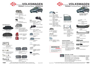 1521
Stand: 29.03.21
1520 Stand: 29.03.21
UNSER PROGRAMM WIRD STÄNDIG ERWEITERT − SIEHE www.diederichs.com
Ersatzteile von äquivalenter Qualität (gem. EU-Verordnung 461/2010) für die Besitzer der oben genannten Kraftwagen.
Die in diesem Katalog abgebildeten Artikel sind grundsätzlich keine Originalteile, es sei denn, sie sind als solche ausdrücklich gekennzeichnet.
Abb. und OE-Nr. dienen nur zu Vergleichszwecken und können abweichen / Alle verwendeten Logos, Markennamen und Markenzeichen sind Eigentum Ihrer Inhaber.
110 16 00 Traglenker unten re./li.
nicht TDi 85kW
OE 4D0 407 151P
110 16 02 Querlenker vorne oben re.
MOTORSCHUTZ
Teile passend für VOLKSWAGEN
PASSAT Limousine/Variant 09.00-03.05
59 00 008 Ölwanne unteres Teil
mit Bohrung für Ölstandsensor
Aluminium
nur 2.4 + 2.8 Benzin 6-Zyl.
59 00 009 Ölwanne unteres Teil
ohne Bohrung für Ölstandsensor
Aluminium
nur 2.4 + 2.8 Benzin 6-Zyl.
110 16 08 Spurstange re./li.
OE 8B0419801B/E/M
110 16 14 Querlenker re./li.
OE 4B3 407 151K
110 16 04 Querlenker hinten oben re.
110 16 05 Querlenker hinten oben li.
bis FGST-Nr.: 8D-V-
152088
QUERLENKER
801 87 95 Motorschutz unten
nicht 6-Zylinder
882 24 60 Motorraumdämmung
Limousine + Variant
22 46 080 Scheinwerfer re.
22 46 081 Scheinwerfer li.
H7+H7 mit Motor für LWR
Hella
22 46 980 Scheinwerfer re.
22 46 981 Scheinwerfer li.
H7+H7 für LWR; Depo
22 13 186 Stellmotor re./li.
für Leuchtweitenregulierung
22 46 082 Bi-Xenonscheinwerfer re.
22 46 083 Bi-Xenonscheinwerfer li.
D2S/H7/H7 mit Motor für LWR
ohne Vorschaltgerät; Glühlampe
Gasentladungslampe; Hella
22 46 090 Rückleuchte re.
22 46 091 Rückleuchte li.
Limousine
22 46 690 Rückleuchte re.
22 46 691 Rückleuchte li.
Variant
22 45 227 Spiegel li. asphärisch
elektr. verstellbar + heizbar;
grundiert
für Frzg. ohne Blinker im Spiegel
22 45 226 Spiegel re. konvex
elektr. verstellbar + heizbar;
grundiert
für Frzg. ohne Blinker im Spiegel
22 45 027 Spiegelglas li. asphärisch
für großen Spiegelkopf
heizbar
22 45 026 Spiegelglas re. konvex
für kleinen Spiegelkopf
heizbar
22 13 027 Spiegelkappe li.
grundiert
22 13 026 Spiegelkappe re.
grundiert
00-02
Kleiner Spiegelkopf
Großer Spiegelkopf
Kleines Gehäuse
Großes Gehäuse
Kleines Gehäuse
22 13 128 Spiegelglas re.; konvex
heizbar
KÜHLUNG + KLIMA
DCM 1448 Kühler 1.6; 1.8; 1.9 TD/TDi; M; +/-AC; 2 Schnellkupplungen 632x429x23
DCM 1454 Kühler 1.6; 1.8; 1.9 TD/TDi; M; +/-AC; 2 Schnellkupplungen 632x429x34
DCM 1453 Kühler 1.6; 1.8; 2.3; 1.9 TDi; A; +/-AC 632x429
DCM 1455 Kühler 2.4-2.8; M; +/-AC; Benzin/Diesel 632x429
DCM 1456 Kühler 2.4-2.8; A; +/-AC; Benzin/Diesel 632x429
DCA 1003 Ladeluftkühler 1.9/2.5 TDi 230x207x62
DCC 1440 Kondensator alle Modelle außer 3999 202 kW
DCT 1235 Trockner alle Modelle
FRONTSCHEIBEN
840 00 00 Klebesatz für Frontscheibe
840 76 00 Frontscheibe grün getönt
840 86 65 Frontscheibe grün mit Blaukeil
840 76 26 Frontscheibe grün mit Graukeil
ohne RSV
840 86 99 Frontscheibe grün mit Graukeil
mit RSV
840 76 18 Frontscheibe grün mit Grünkeil
RSV = Regensensorvorbereitung
alle Scheiben mit Anbauteilen
(Dichtung/Rahmen)
22 14 326 Spiegelglas re. konvex
22 14 327 Spiegelglas li. asphärisch
beide heizbar
22 14 426 Abdeckkappe re.
22 14 427 Abdeckkappe li.
beide grundiert
22 14 526 Spiegelblinker re.
22 14 527 Spiegelblinker li.
7-PIN - mit Blinker
22 46 224 Spiegel re. konvex
22 46 225 Spiegel li. asphärisch
beide elektr. verstellbar + heizbar;
grundiert
9-PIN- mit Blinker
22 46 324 Spiegel re.konvex
elektr. verstellbar + heizbar;
grundiert
13-PIN- mit Blinkler
22 46 424 Spiegel re. konvex
22 46 425 Spiegel li. asphärisch
beide Memory, beide elektr.
verstellbar + heizbar; grundiert
Teile passend für VOLKSWAGEN
PASSAT Limousine/Variant 09.00-03.05
03-05
Typ 3B3: Limousine
Typ 3B6: Kombi
22 46 055 Stoßfänger hinten
grundiert
kein PDC; nur Limousine
22 46 655 Stoßfänger hinten
grundiert
kein PDC; nur Variant
22 05 694 Kennzeichenleuchte
22 45 120 Fensterheber vorne re.
22 45 121 Fensterheber vorne li.
ohne Motor;
elektr. Ausführung
22 45 122 Fensterheber hinten re.
22 45 123 Fensterheber hinten li.
ohne Motor;
elektr. Ausführung
nur Variant
22 45 020 Tür kpl. vorne re.
22 45 021 Tür kpl. vorne li.
9 101 601 Gasfeder Hecklappe
Limousine
9 224 501 Gasfeder Hecklappe
nur Variant
LID 10404 SATZ LED-Kennzeichenleuchten
CAN-Bus kompatibel; Limousine
LID 10410 SATZ LED-Kennzeichenleuchten
CAN-Bus kompatibel; Kombi
FENSTERHEBER
FENSTERHEBER
Standardbild
Standardbild
22 32 194 Kennzeichenleuchte
Unser neues Climate-Programm mit
allen technischen Daten finden Sie
auf www.diederichs.com
Die Marke für das klimatisierte Wohlbefinden
 