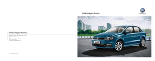 Volkswagen Ameo
Your Volkswagen Dealer
Volkswagen Group Sales India Private Limited
Produced in India
Subject to change without notice
Issue: February 2016
Internet: www.volkswagen.co.in
Volkswagen Ameo
Volkswagen
 