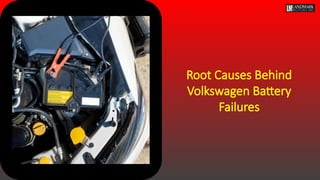 Root Causes Behind
Volkswagen Battery
Failures
 