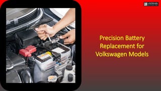Precision Battery
Replacement for
Volkswagen Models
 