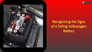 Recognizing the Signs
of a Failing Volkswagen
Battery
 