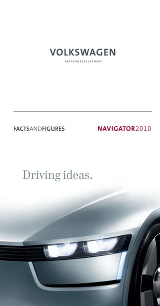 FACTSANDFIGURES    NAVIGATOR2010




  Driving ideas.
 