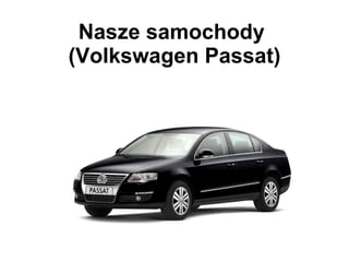 Nasze samochody  (Volkswagen Passat) 