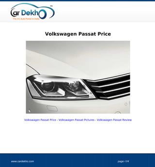 Volkswagen Passat Price




         Volkswagen Passat Price - Volkswagen Passat Pictures - Volkswagen Passat Review




www.cardekho.com                                                             page:-1/4
 
