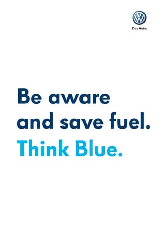 Be aware
and save fuel.
Think Blue.
 