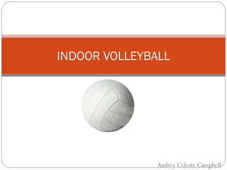 Audrey Celeste Campbell INDOOR VOLLEYBALL 