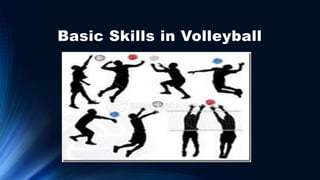 Basic Skills in Volleyball
 