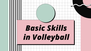 Basic Skills
in Volleyball
 