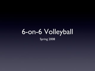 6-on-6 Volleyball ,[object Object]