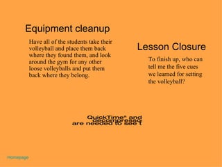 Equipment cleanup ,[object Object],Lesson Closure   ,[object Object],Homepage 