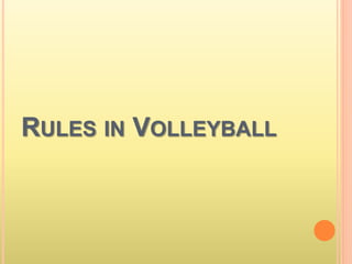 RULES IN VOLLEYBALL
 