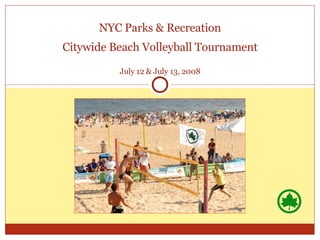 NYC Parks & Recreation Citywide Beach Volleyball Tournament July 12 & July 13, 2008 
